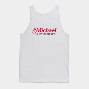 Michael Is My Homeboy Tank Top